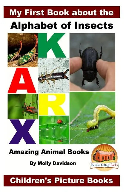 My First Book about the Alphabet of Insects - Amazing Animal Books - Children's Picture Books - Paperback