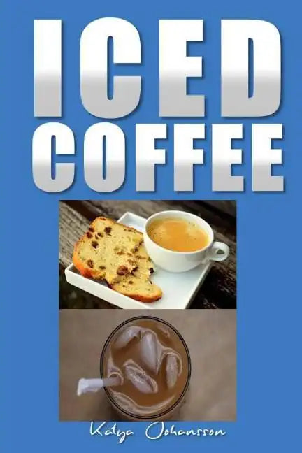 Iced Coffee: 35 iced coffee recipes - Paperback