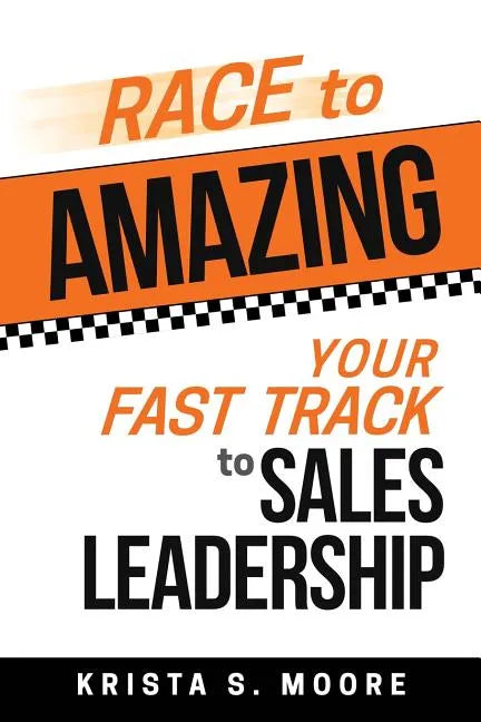 Race To Amazing: Your Fast Track to Sales Leadership - Paperback