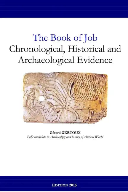 The Book of Job: Chronological, Historical and Archaeological Evidence - Paperback