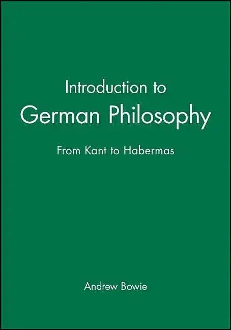 Introduction to German Philosophy: From Kant to Habermas - Paperback