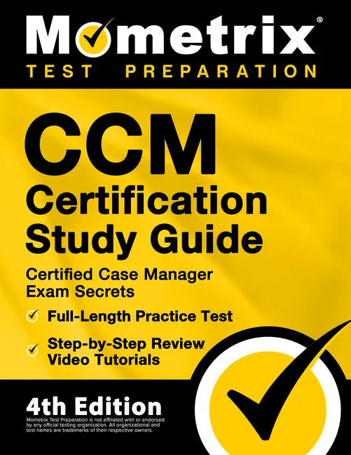 CCM Certification Study Guide - Certified Case Manager Exam Secrets, Full-Length Practice Test, Step-by-Step Review Video Tutorials: [4th Edition] - Paperback