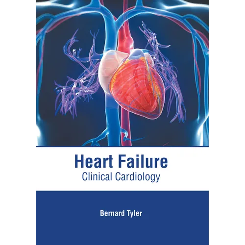 Heart Failure: Clinical Cardiology - Hardcover
