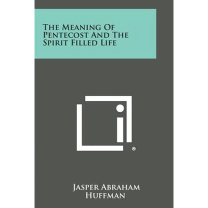 The Meaning of Pentecost and the Spirit Filled Life - Paperback