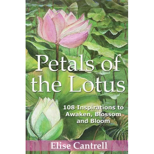 Petals of the Lotus: 108 Inspirations to awaken, Blossom and Bloom - Paperback