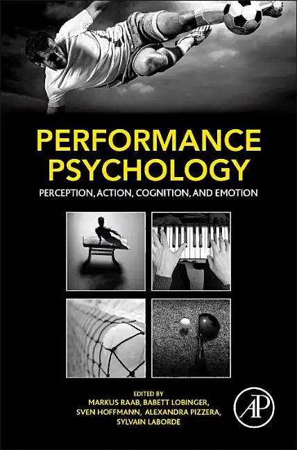 Performance Psychology: Perception, Action, Cognition, and Emotion - Hardcover