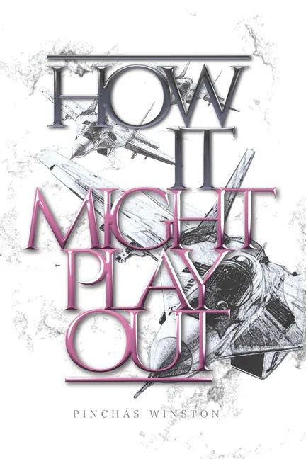 How It Might Play Out: How Current Events Could Lead to the Messianic Era - Paperback