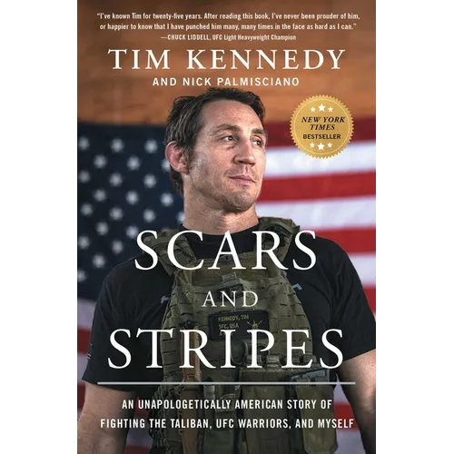 Scars and Stripes: An Unapologetically American Story of Fighting the Taliban, Ufc Warriors, and Myself - Paperback