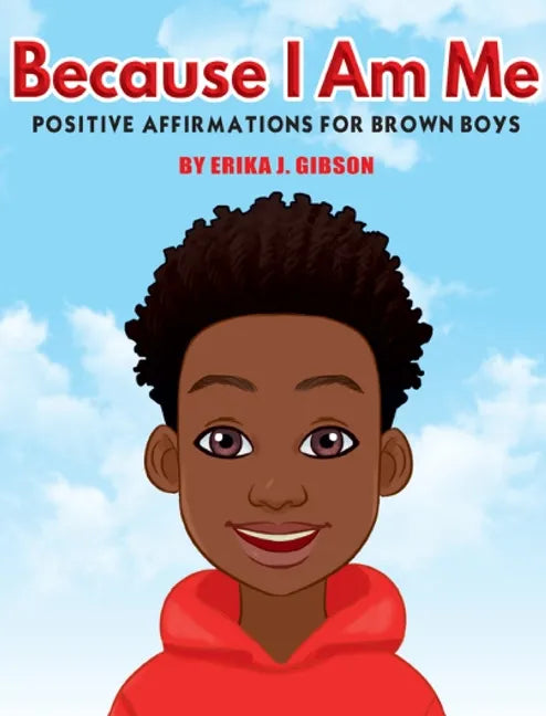 Because I Am Me: Positive Affirmations for Brown Boys - Hardcover