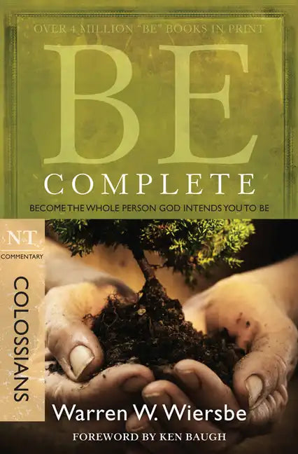 Be Complete (Colossians): Become the Whole Person God Intends You to Be - Paperback