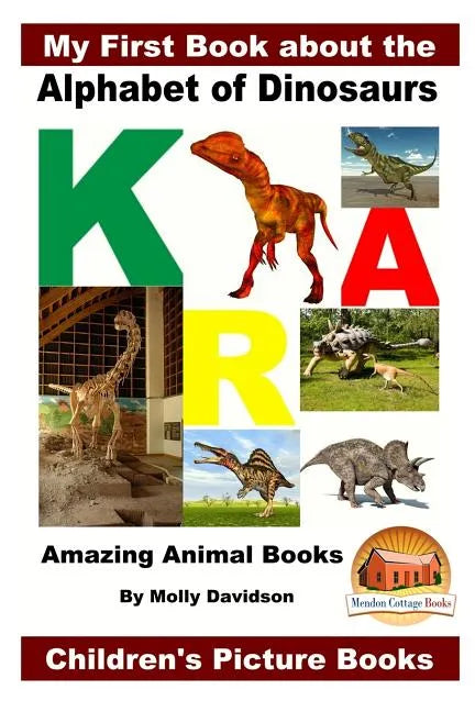 My First Book about the Alphabet of Dinosaurs - Amazing Animal Books - Children's Picture Books - Paperback