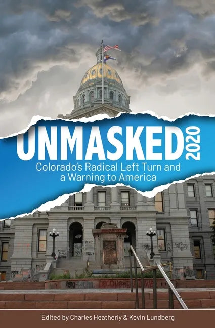 Unmasked2020: Colorado's Radical Left Turn and a Warning to America - Paperback