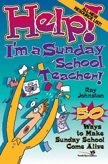 Help! I'm a Sunday School Teacher: 50 Ways to Make Sunday School Come Alive - Paperback