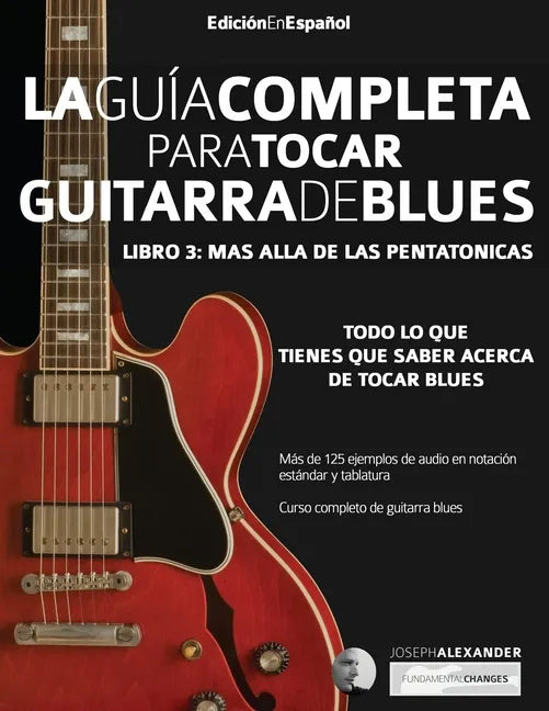 La guía completa para tocar guitarra blues Libro 3: Más allá de las pentatónicas - Paperback