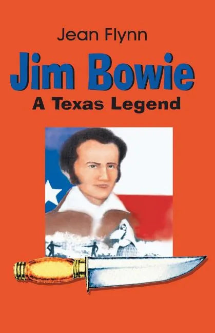 Jim Bowie: A Texas Legend - Paperback