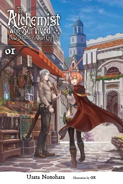 The Alchemist Who Survived Now Dreams of a Quiet City Life, Vol. 1 (Light Novel): Volume 1 - Paperback