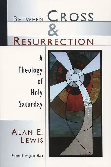 Between Cross and Resurrection: A Theology of Holy Saturday - Paperback
