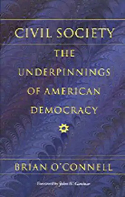 Civil Society: The Underpinnings of American Democracy - Paperback