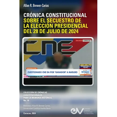 Crónica Constitucional Sobre El Secuestro de la Elección Presidencial del 28 de Julio de 2024 - Paperback