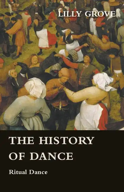 The History Of Dance - Ritual Dance - Paperback