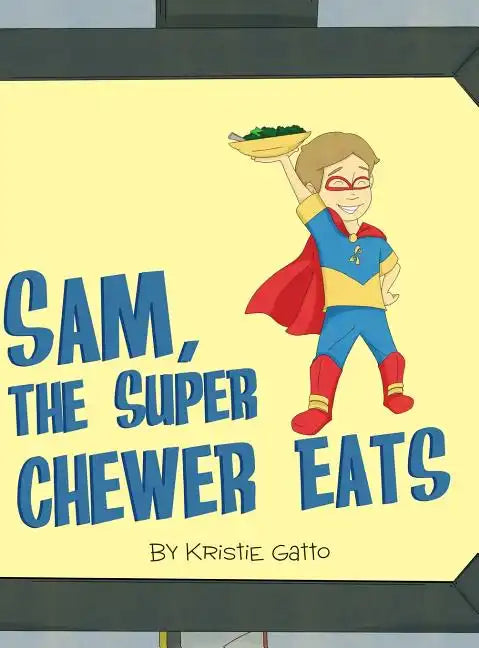 Sam, The Super Chewer Eats - Hardcover