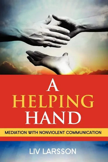 A Helping Hand, Mediation with Nonviolent Communication - Paperback