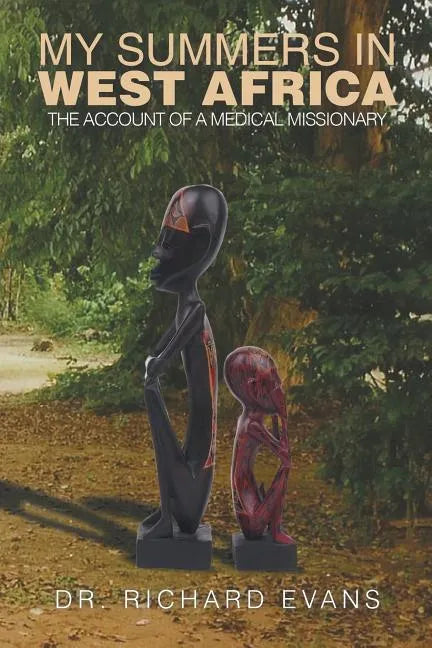 My Summers in West Africa: The Account of a Medical Missionary - Paperback