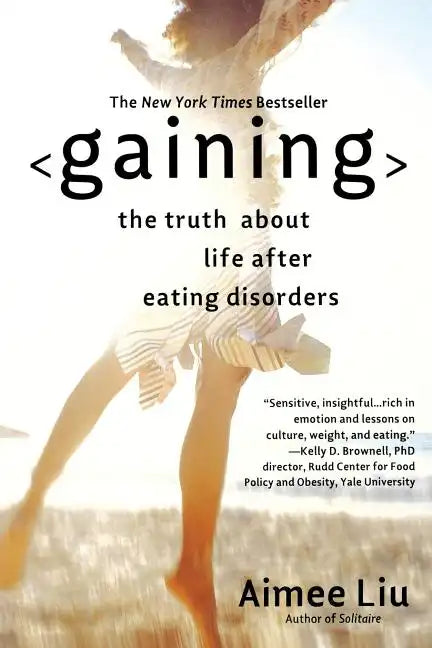 Gaining: The Truth about Life After Eating Disorders - Paperback