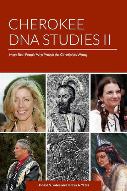 Cherokee DNA Studies II: More Real People Who Proved the Geneticists Wrong - Paperback