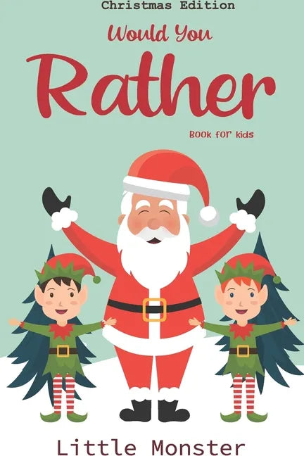 Would you rather game book: : Unique Christmas Edition: A Fun Family Activity Book for Boys and Girls Ages 6, 7, 8, 9, 10, 11, and 12 Years Old - - Paperback