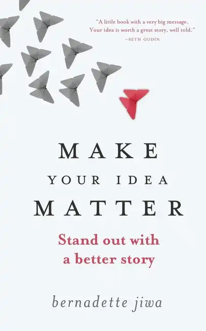 Make Your Idea Matter: Stand out with a better story - Paperback