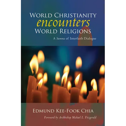 World Christianity Encounters World Religions: A Summa of Interfaith Dialogue - Paperback