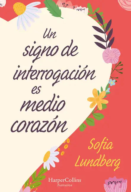 Un Signo de Interrogación Es Medio Corazón: (A Question Mark Is Half a Heart - Spanish Edition) - Paperback