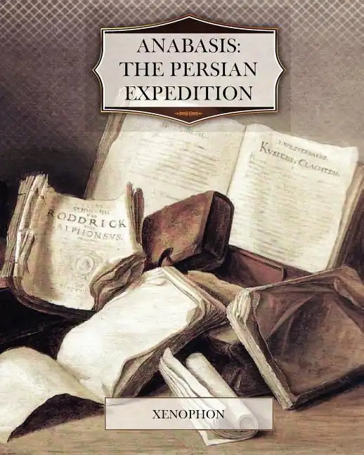 Anabasis: The Persian Expedition - Paperback