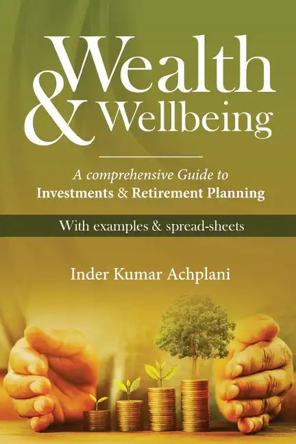 Wealth & Wellbeing - A Comprehensive Guide to Investments & Retirement Planning - Paperback