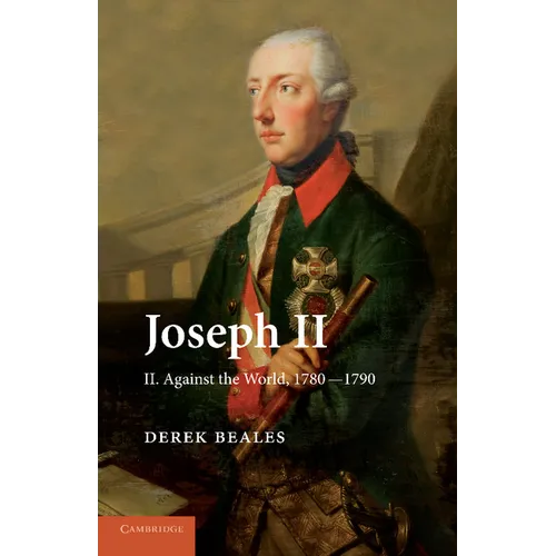 Joseph II: Volume 2, Against the World, 1780 1790 - Paperback