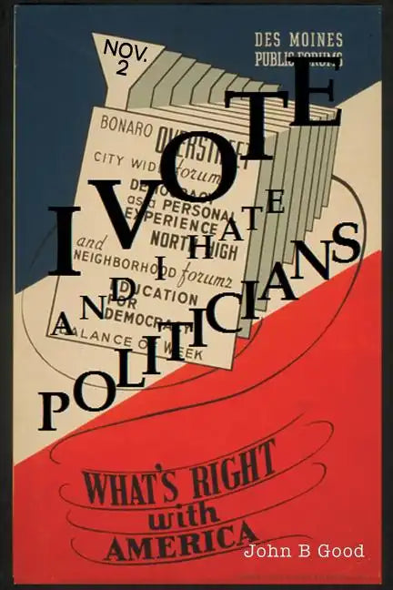 I VOTE...And I Hate Politicians - Paperback