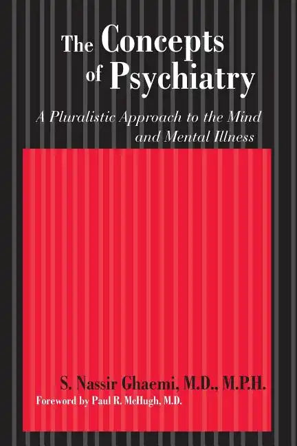 The Concepts of Psychiatry: A Pluralistic Approach to the Mind and Mental Illness - Paperback
