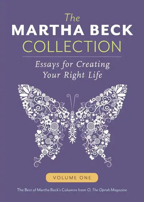 The Martha Beck Collection: Essays for Creating Your Right Life, Volume One - Paperback