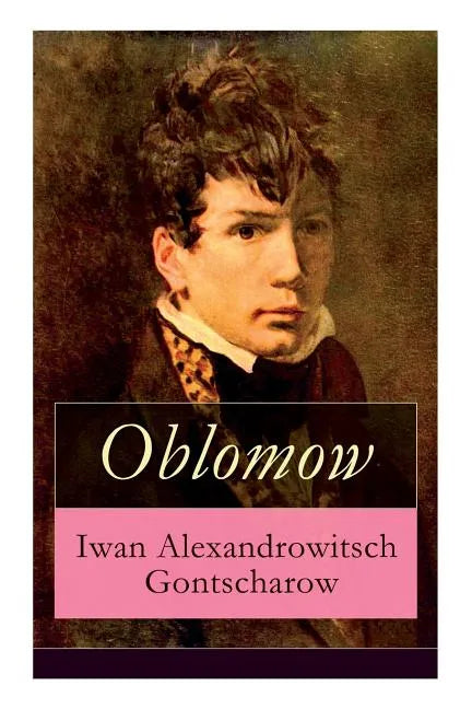 Oblomow: Eine alltägliche Geschichte: Langeweile und Schwermut russischer Adligen - Paperback