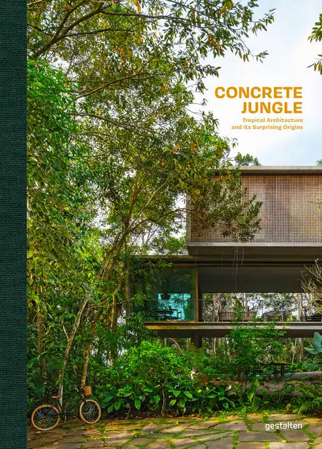 Concrete Jungle: Tropical Architecture and Its Surprising Origins - Hardcover