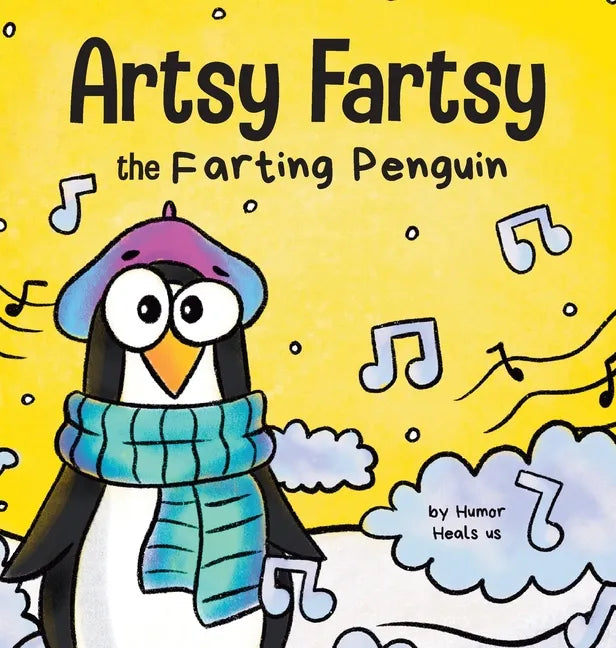 Artsy Fartsy the Farting Penguin: A Story About a Creative Penguin Who Farts - Hardcover