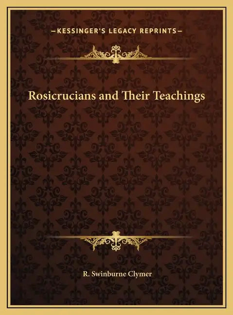 Rosicrucians and Their Teachings - Hardcover