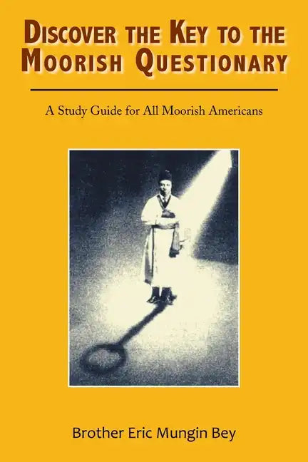 Discover the Key to the Moorish Questionary: A Study Guide for All Moorish Americans - Paperback