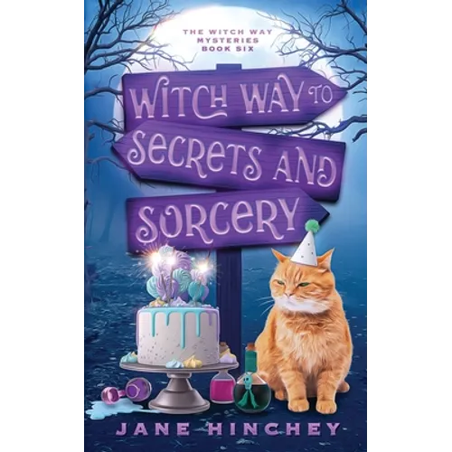Witch Way to Secrets and Sorcery: A Witch Way Paranormal Cozy Mystery #6 - Paperback