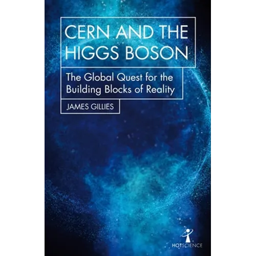 Cern and the Higgs Boson: The Global Quest for the Building Blocks of Reality - Paperback