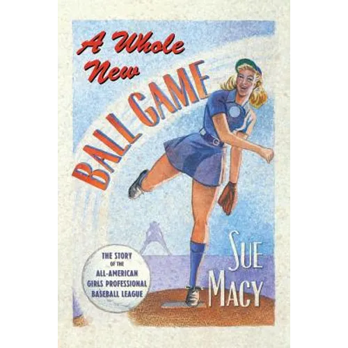 A Whole New Ball Game: The Story of the All-American Girls Professional Baseball League - Paperback