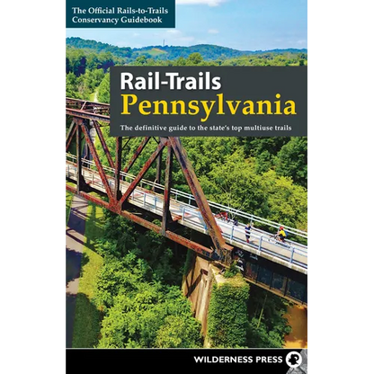 Rail-Trails Pennsylvania: The Definitive Guide to the State's Top Multiuse Trails - Paperback
