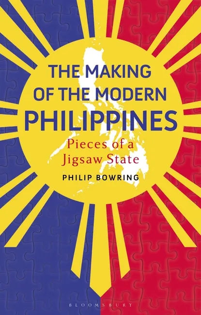 The Making of the Modern Philippines: Pieces of a Jigsaw State - Hardcover