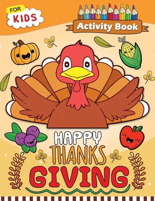 Happy Thanksgiving Activity Book for Kids: Easy and Fun Games for Kids - Paperback
